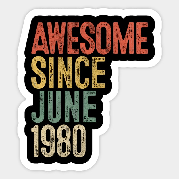 Awesome Since June 1980 40th Birthday Gift 40 Year Old Sticker by rhondamoller87